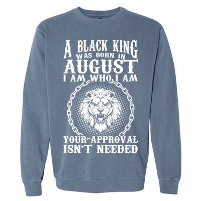 A Black King Was Born In August Birthday Lion Garment-Dyed Sweatshirt