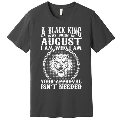 A Black King Was Born In August Birthday Lion Premium T-Shirt