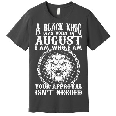 A Black King Was Born In August Birthday Lion Premium T-Shirt