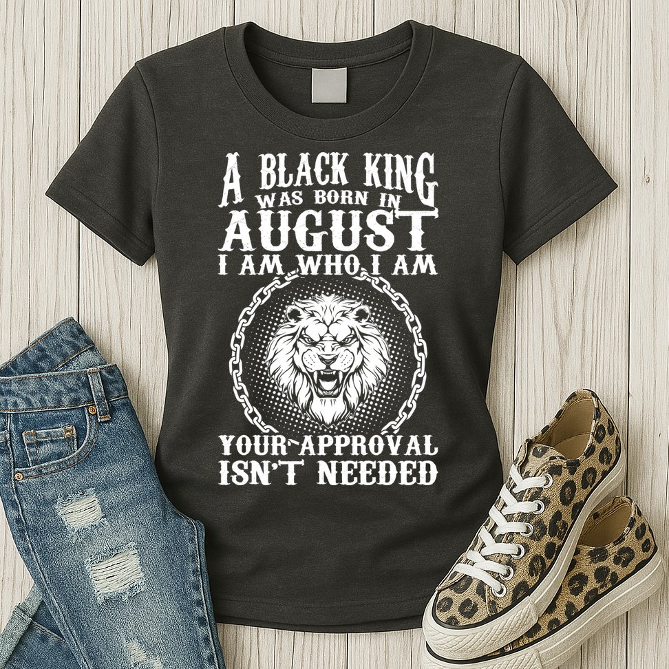 A Black King Was Born In August Birthday Lion Womens T-Shirt
