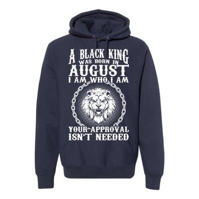 A Black King Was Born In August Birthday Lion Premium Hoodie