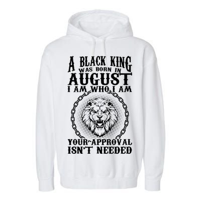 A Black King Was Born In August Birthday Lion Garment-Dyed Fleece Hoodie