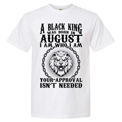 A Black King Was Born In August Birthday Lion Garment-Dyed Heavyweight T-Shirt