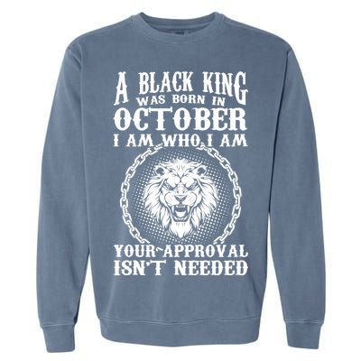 A Black King Was Born In October Birthday Lion Garment-Dyed Sweatshirt