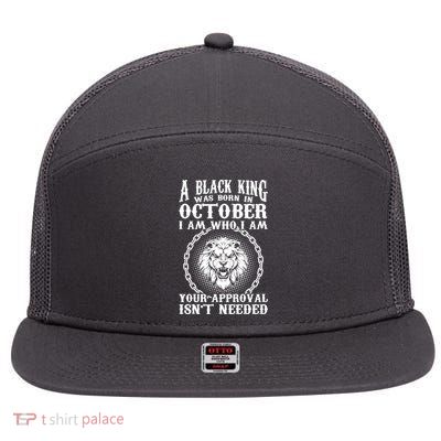 A Black King Was Born In October Birthday Lion 7 Panel Mesh Trucker Snapback Hat
