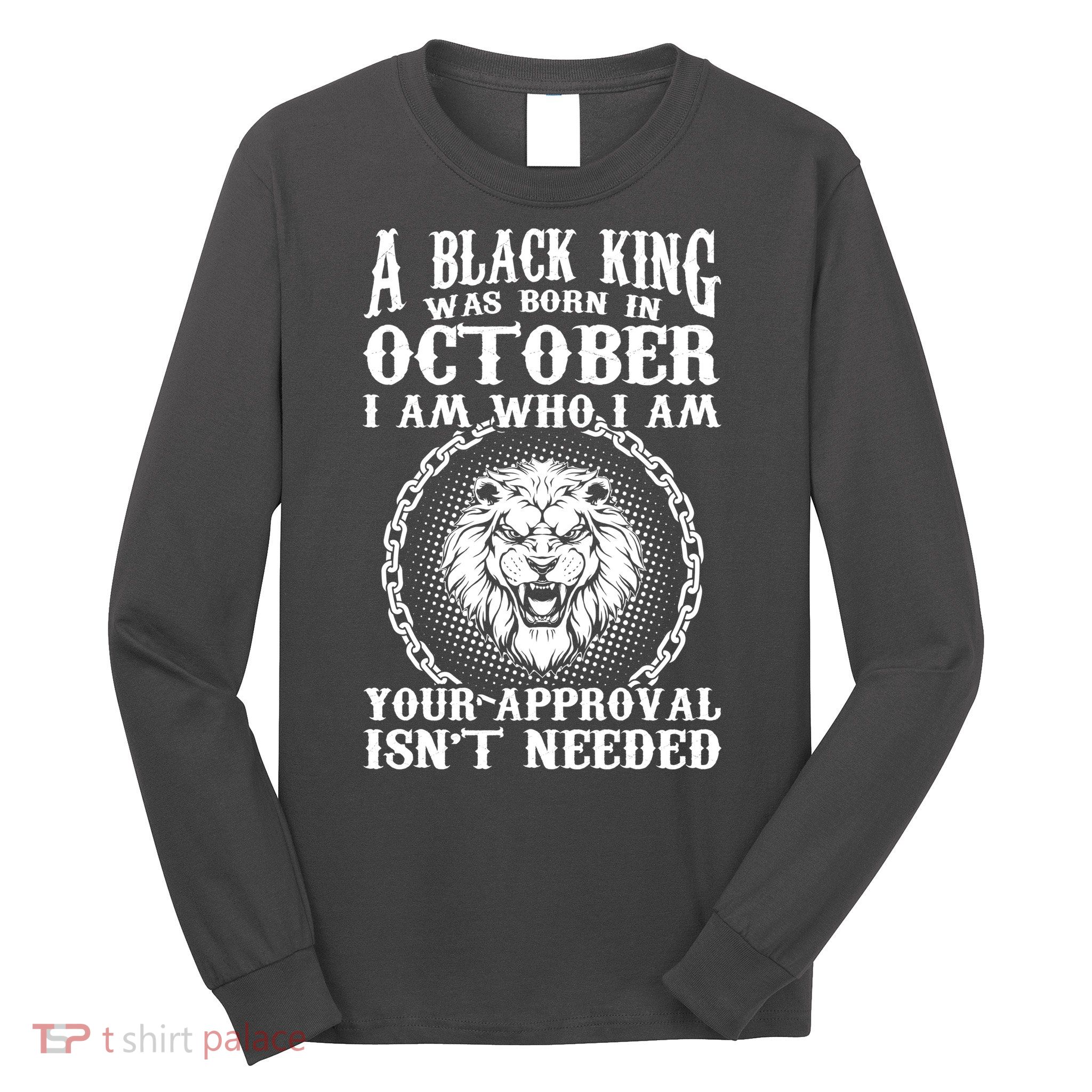 A Black King Was Born In October Birthday Lion Long Sleeve Shirt