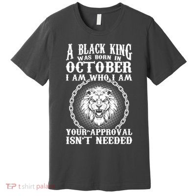 A Black King Was Born In October Birthday Lion Premium T-Shirt