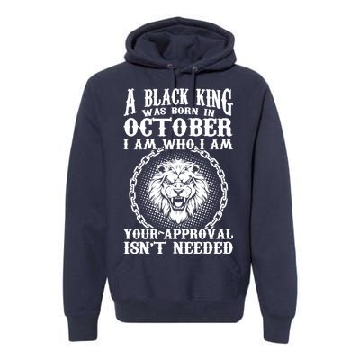 A Black King Was Born In October Birthday Lion Premium Hoodie