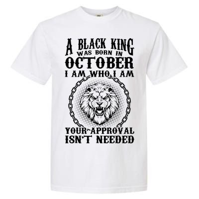 A Black King Was Born In October Birthday Lion Garment-Dyed Heavyweight T-Shirt