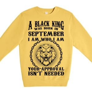 A Black King Was Born In September Birthday Lion Premium Crewneck Sweatshirt