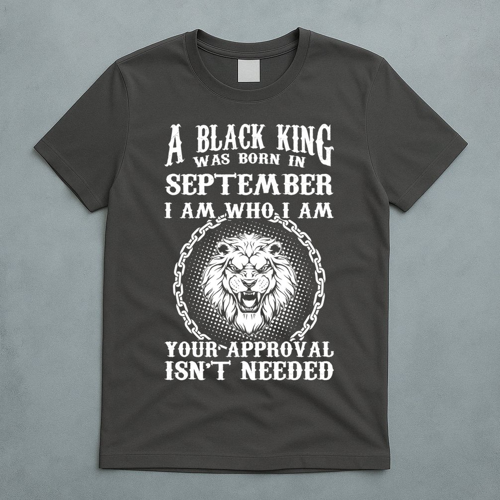 A Black King Was Born In September Birthday Lion T-Shirt