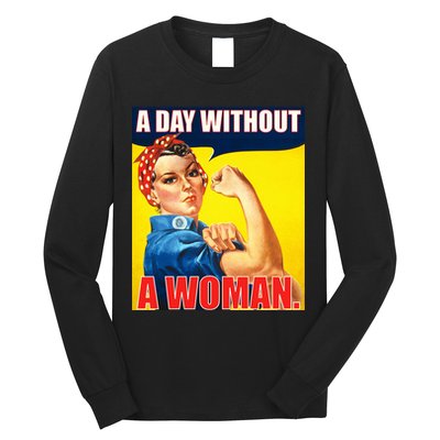 A Day Without A Woman Rosie Riveter WWII Poster Long Sleeve Shirt