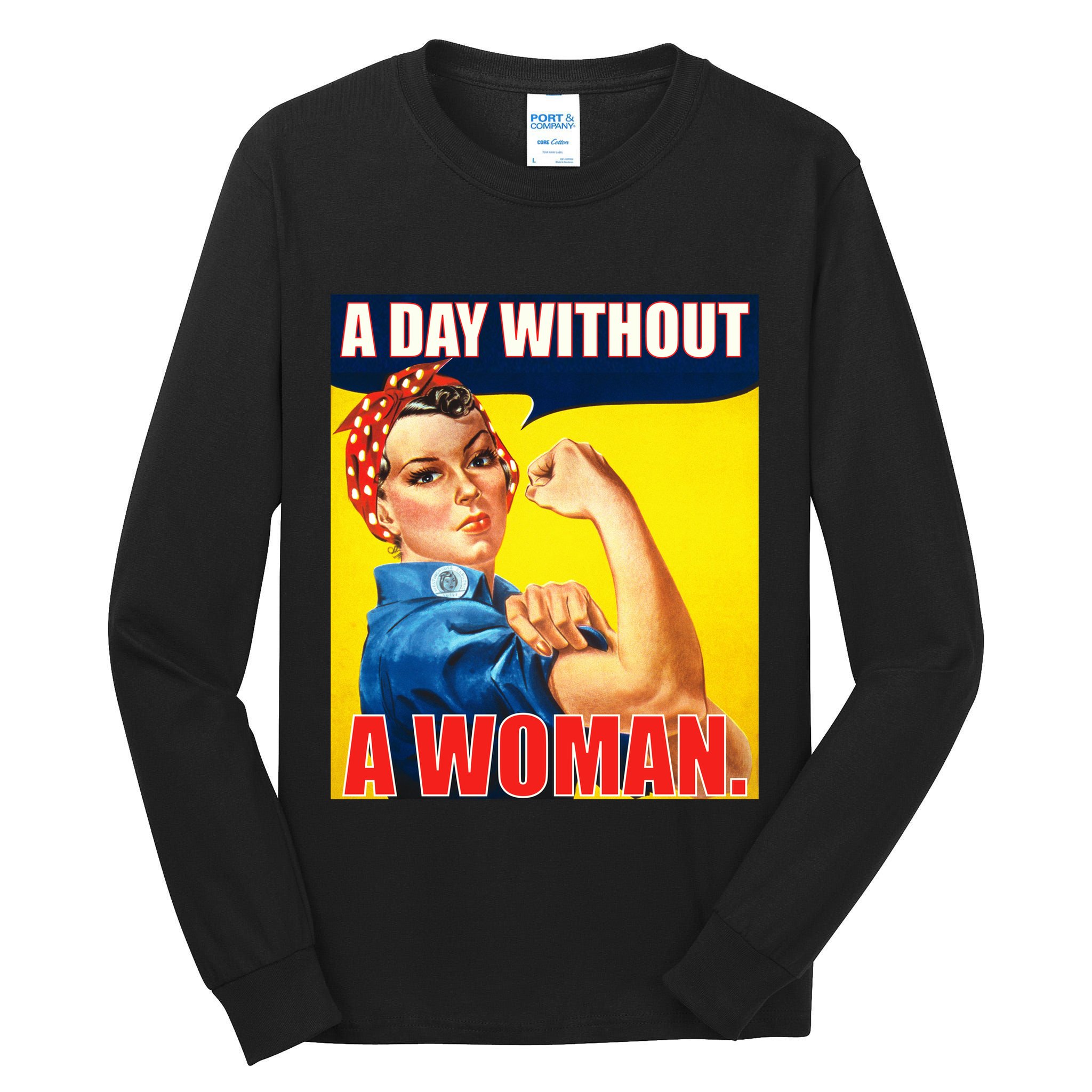 A Day Without A Woman Rosie Riveter WWII Poster Tall Long Sleeve T-Shirt