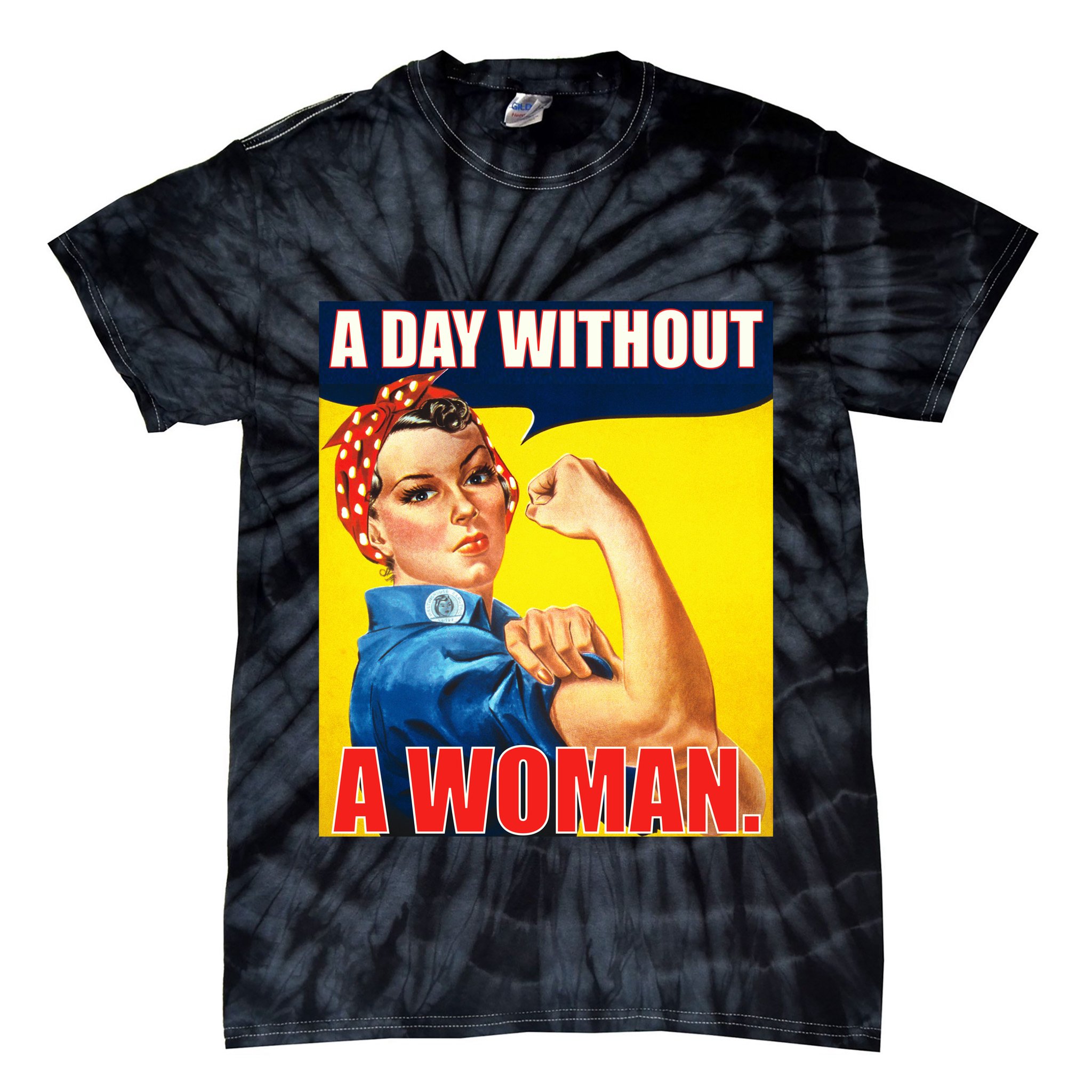 A Day Without A Woman Rosie Riveter WWII Poster Tie-Dye T-Shirt