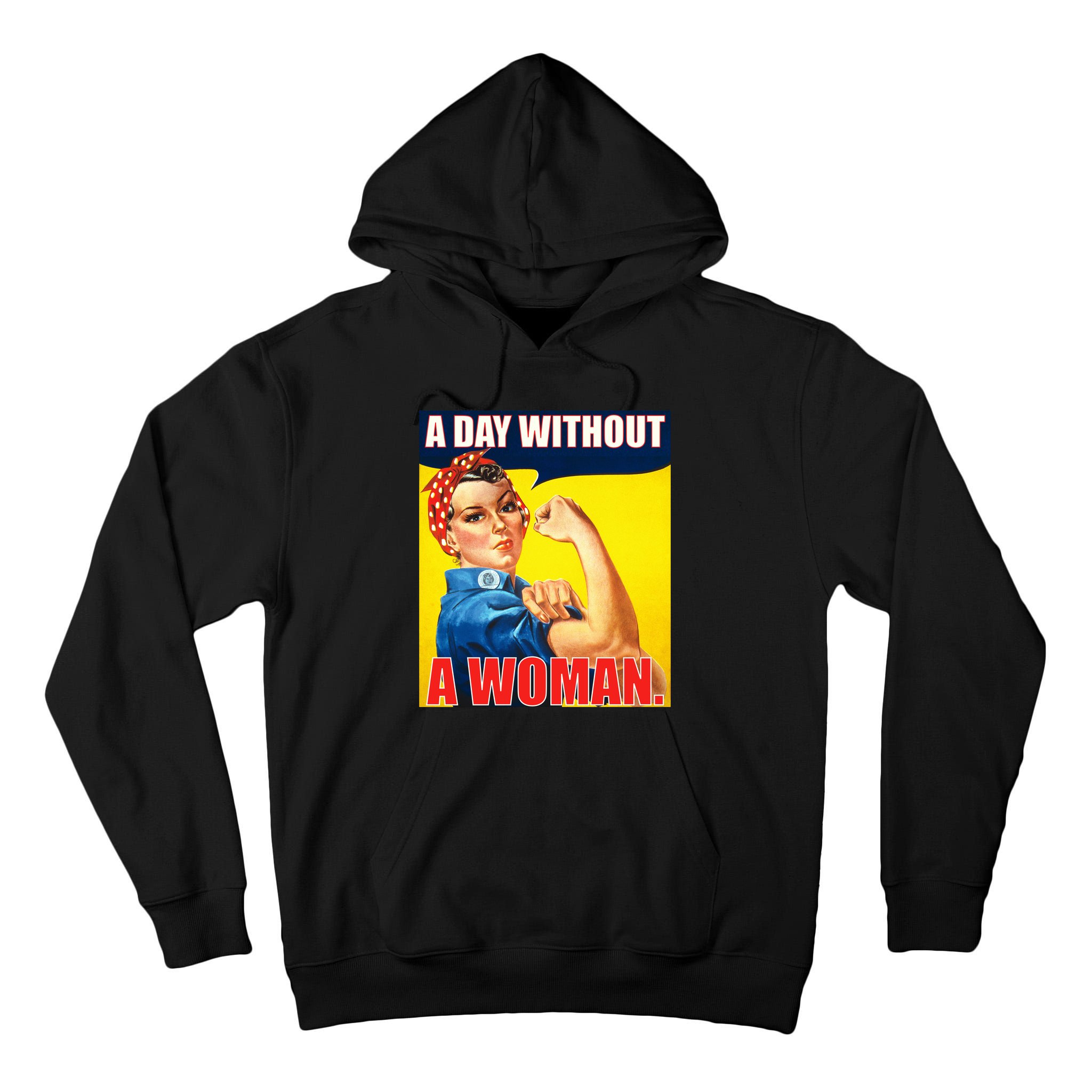 A Day Without A Woman Rosie Riveter WWII Poster Tall Hoodie
