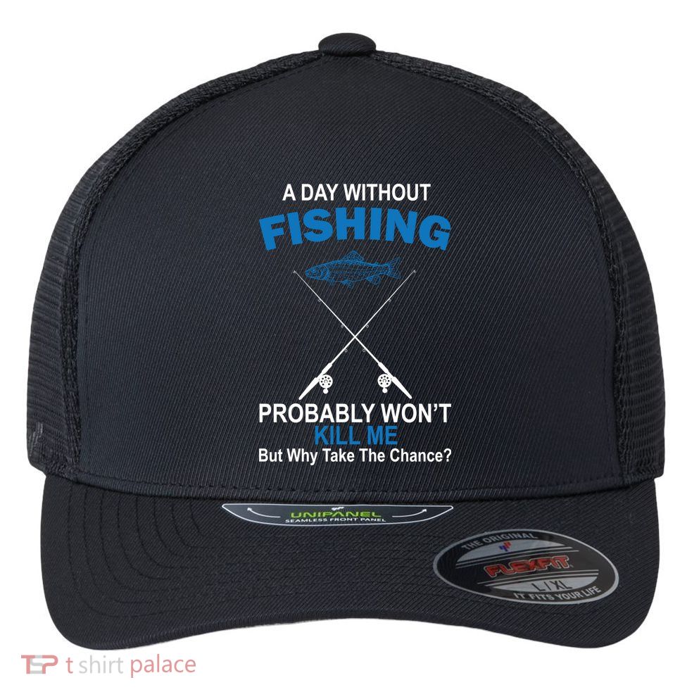 A Day Without Fishing Funny Flexfit Unipanel Trucker Cap