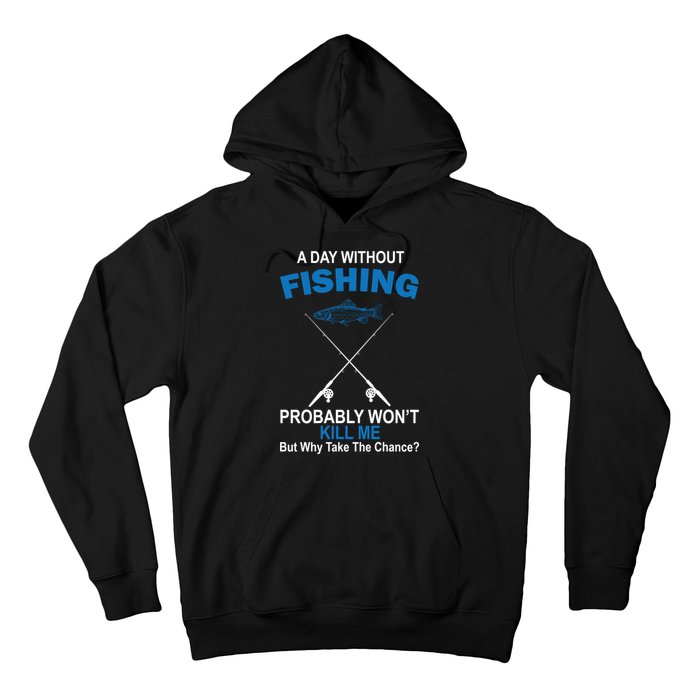 A Day Without Fishing Funny Hoodie