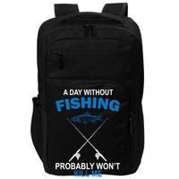 A Day Without Fishing Funny Impact Tech Backpack