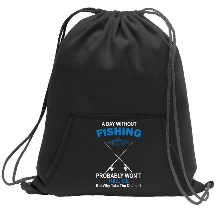 A Day Without Fishing Funny Sweatshirt Cinch Pack Bag