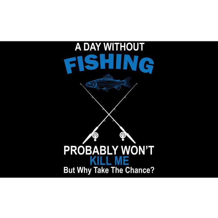 A Day Without Fishing Funny Bumper Sticker