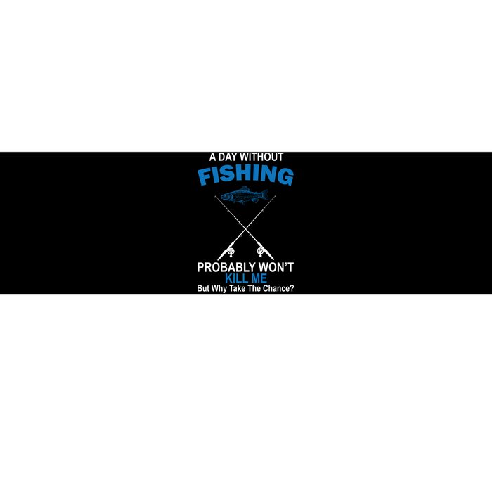 A Day Without Fishing Funny Bumper Sticker