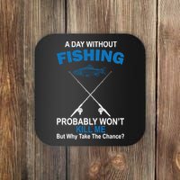 A Day Without Fishing Funny Coaster