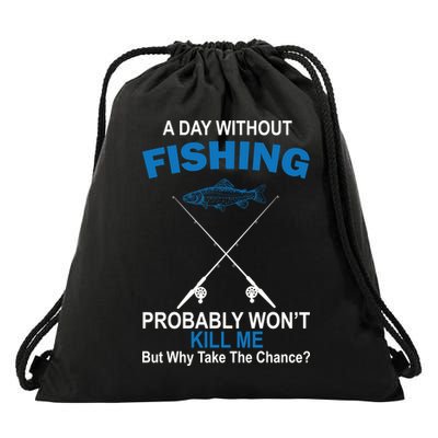 A Day Without Fishing Funny Drawstring Bag