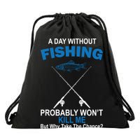 A Day Without Fishing Funny Drawstring Bag