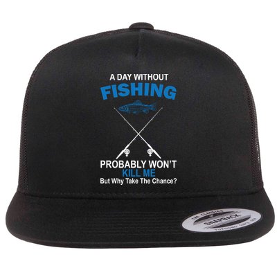 A Day Without Fishing Funny Flat Bill Trucker Hat