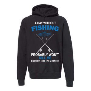 A Day Without Fishing Funny Premium Hoodie