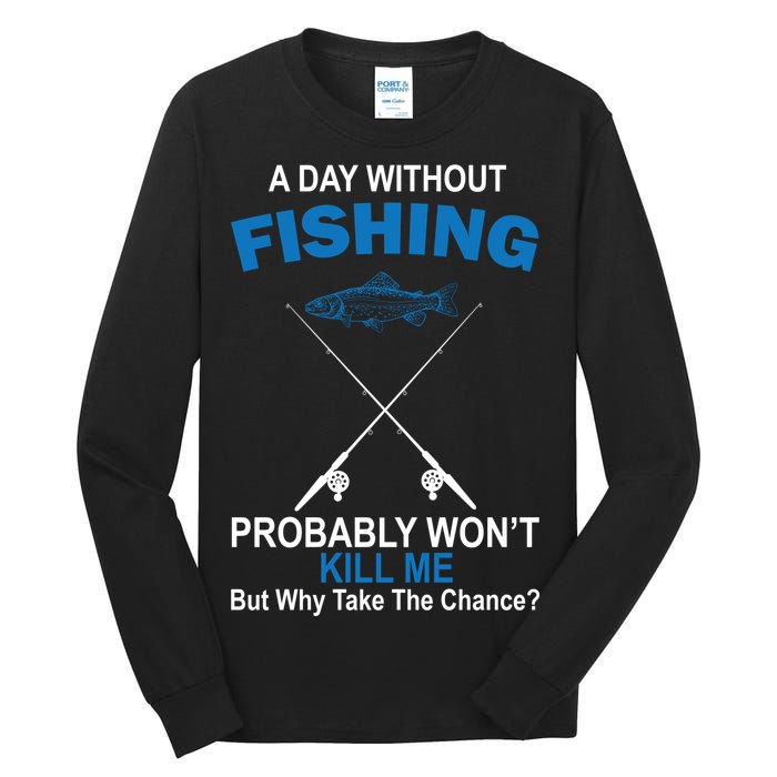 A Day Without Fishing Funny Tall Long Sleeve T-Shirt