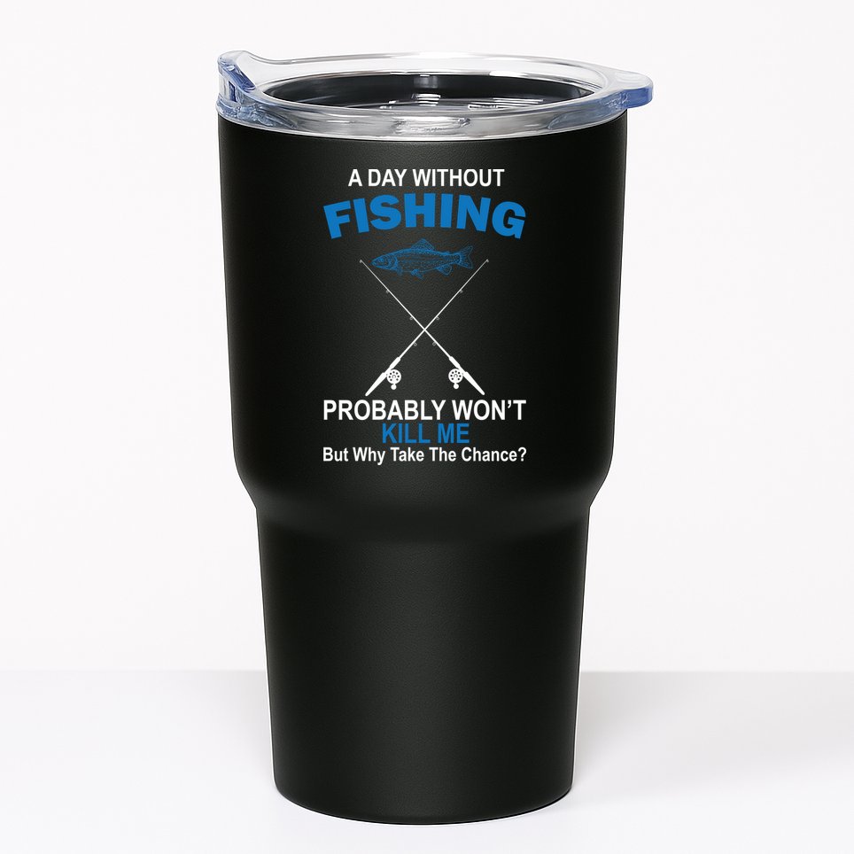 A Day Without Fishing Funny Tumbler