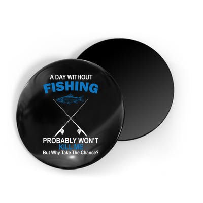 A Day Without Fishing Funny Magnet