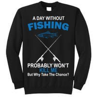 A Day Without Fishing Funny Tall Sweatshirt