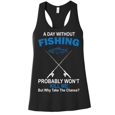 A Day Without Fishing Funny Women's Racerback Tank