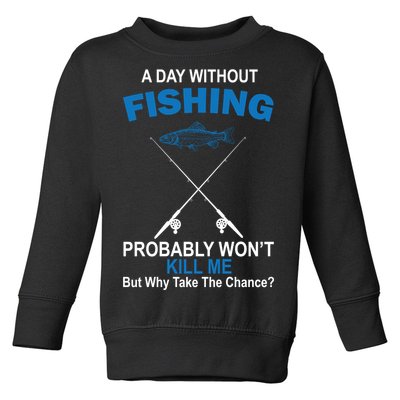 A Day Without Fishing Funny Toddler Sweatshirt