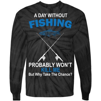 A Day Without Fishing Funny Tie-Dye Long Sleeve Shirt