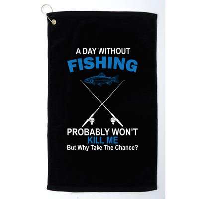 A Day Without Fishing Funny Platinum Collection Golf Towel