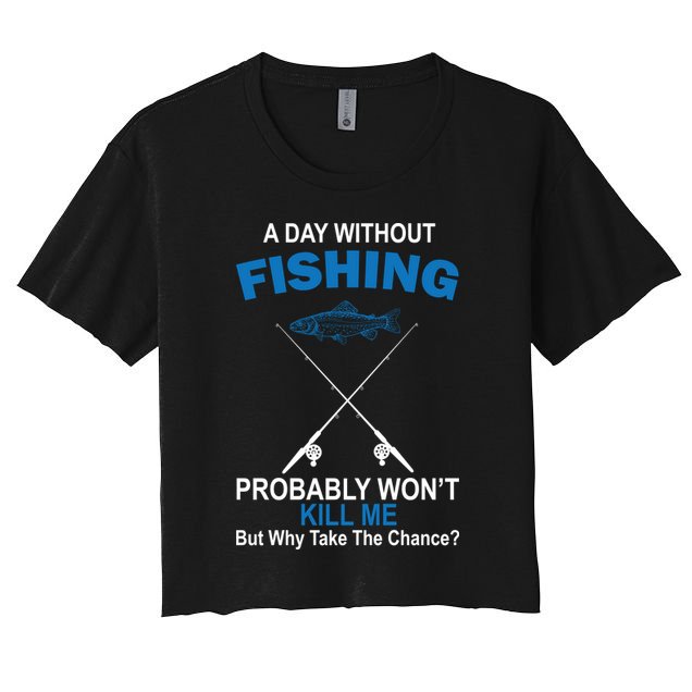 A Day Without Fishing Funny Crop Top