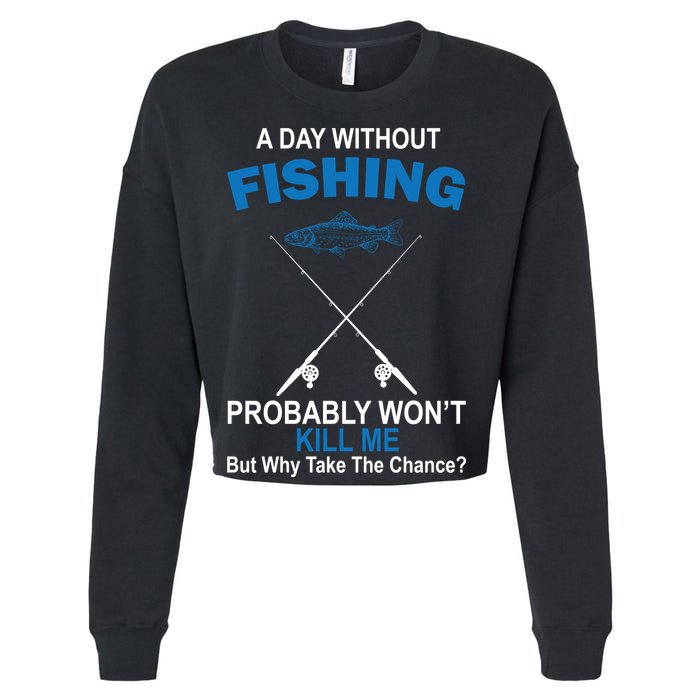 A Day Without Fishing Funny Cropped Pullover Crew