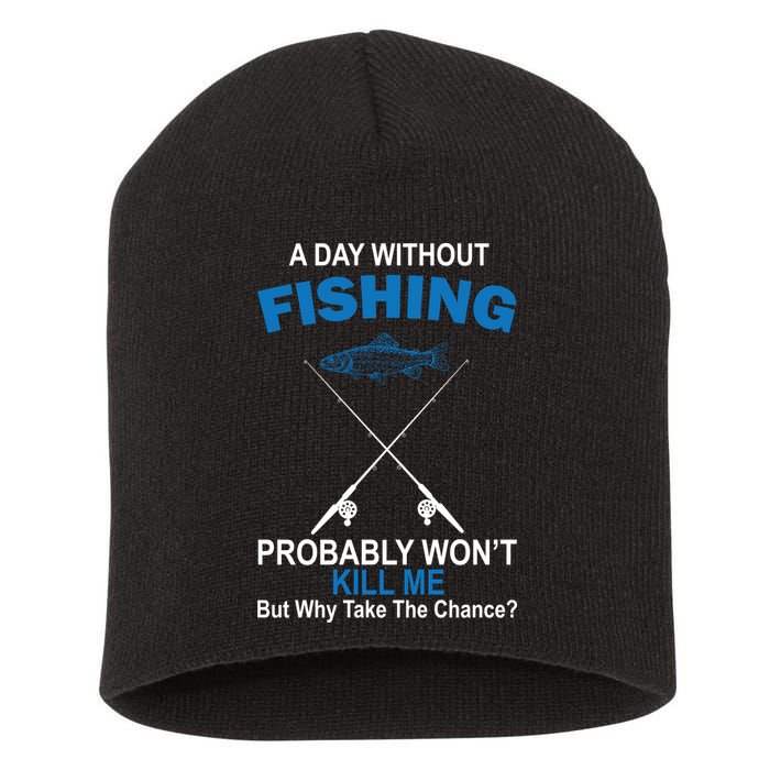 A Day Without Fishing Funny Short Acrylic Beanie