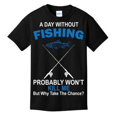 A Day Without Fishing Funny Kids T-Shirt