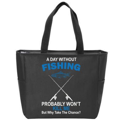 A Day Without Fishing Funny Zip Tote Bag