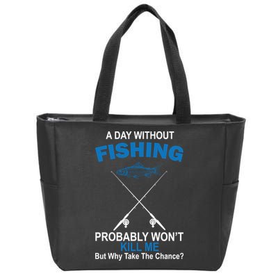 A Day Without Fishing Funny Zip Tote Bag