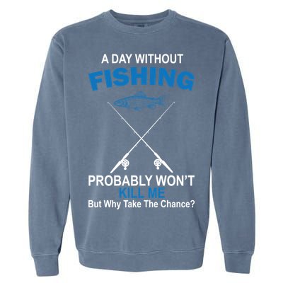 A Day Without Fishing Funny Garment-Dyed Sweatshirt