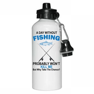 A Day Without Fishing Funny Aluminum Water Bottle 