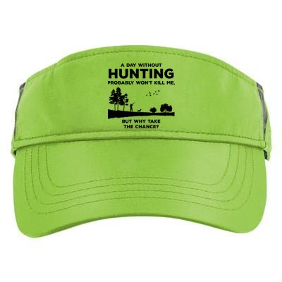 A Day Without Hunting Probably Won't Kill Me Adult Drive Performance Visor