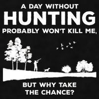 A Day Without Hunting Probably Won't Kill Me Ladies PosiCharge Tri-Blend Wicking Tank