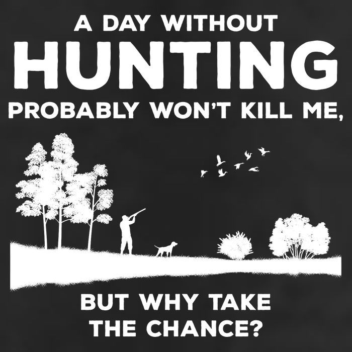 A Day Without Hunting Probably Won't Kill Me Cool Comfort Performance Bucket Hat