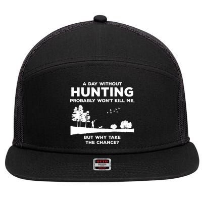 A Day Without Hunting Probably Won't Kill Me 7 Panel Mesh Trucker Snapback Hat